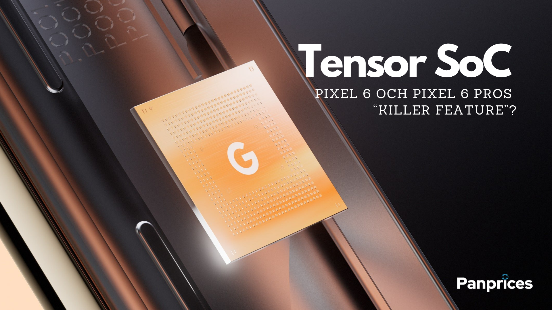 Tensor SoC: Pixel 6 och Pixel 6 Pros “killer feature”?